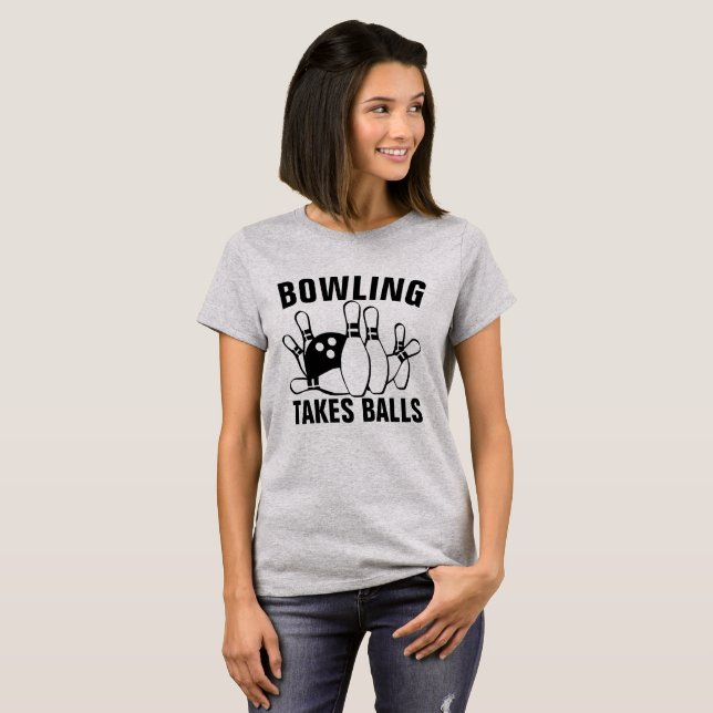 Bowling Takes Balls T-Shirt (Front Full)
