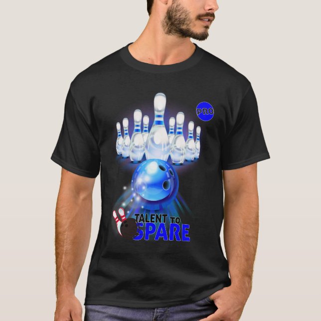 Bowling Talent to Spare T-shirt, pro blue players T-Shirt (Front)
