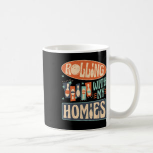 Bowling Team Pins Strikes Rolling With My Homies Coffee Mug