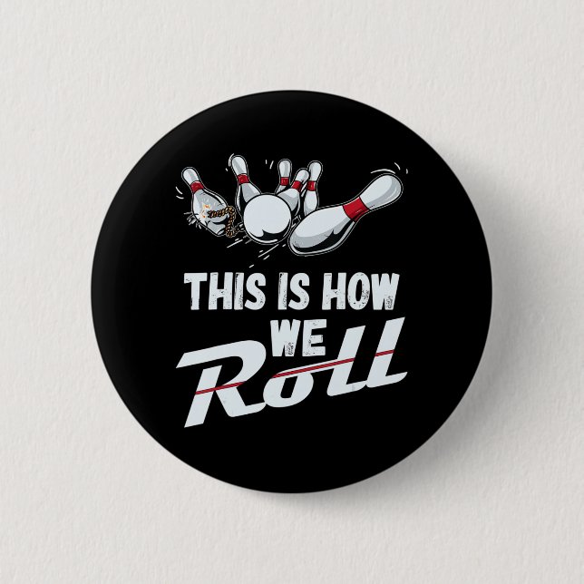 Bowling Team  This Is How We Roll Men Women Kids 2 Inch Round Button (Front)