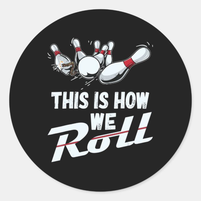 Bowling Team  This Is How We Roll Men Women Kids Classic Round Sticker (Front)