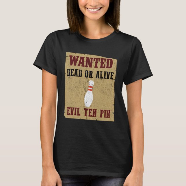 Bowling Ten Pen Wanted Poster  Bowling League T-Shirt (Front)