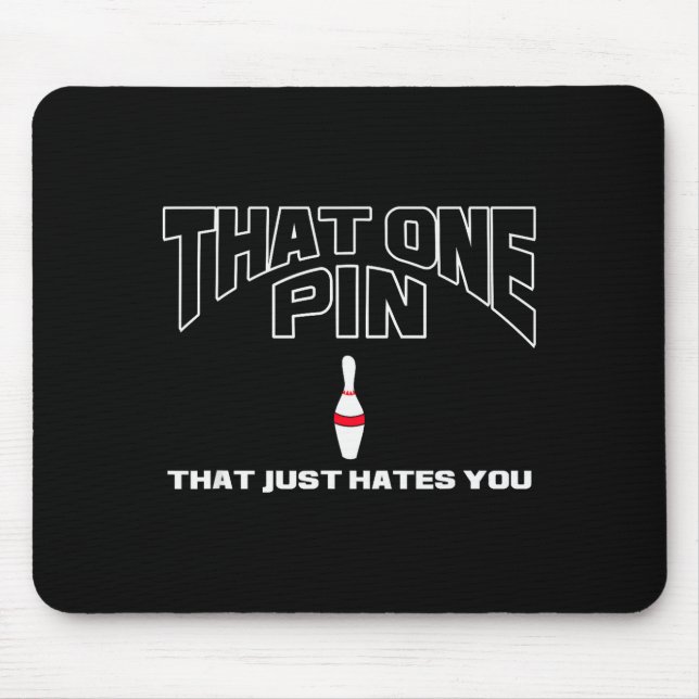 Bowling That One N That Just Hates You Funny Bowle Mouse Pad (Front)