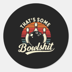 Bowling That's Some Bowl Vintage Funny Bowler Love Classic Round Sticker