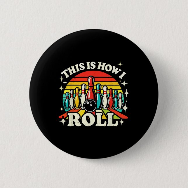 Bowling This Is How I Roll Men Women Funny Bowler  2 Inch Round Button (Front)