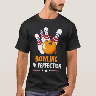 Bowling To Perfection Funny Bowling Bowler Strike  T-Shirt