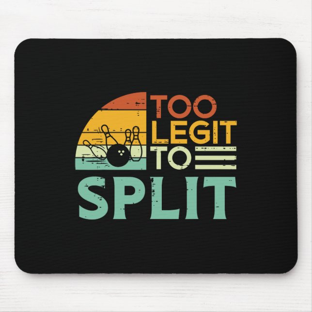 Bowling Too Legit To Split Funny Saying Bowler Wom Mouse Pad (Front)