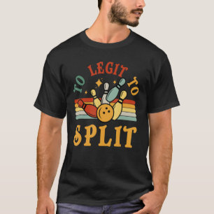 Bowling Too Legit To Split Men Women Bowler  Retro T-Shirt