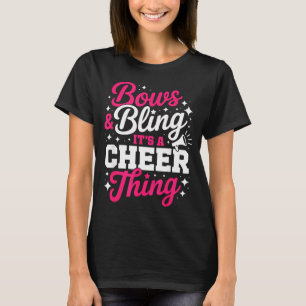 Bows &amp; bling a cheer thing funny cheerleading T-Shirt