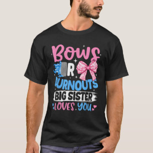 Bows Or Burnouts Big Sister Loves You Gender Revea T-Shirt