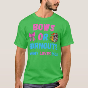 Bows Or Burnouts Mom Loves You Gender Reveal Baby T-Shirt
