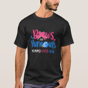 Bows Or Burnouts Mommy Loves You Gender Reveal Par T-Shirt