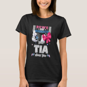 Bows Or Burnouts Your Tia Loves You Gender Reveal T-Shirt