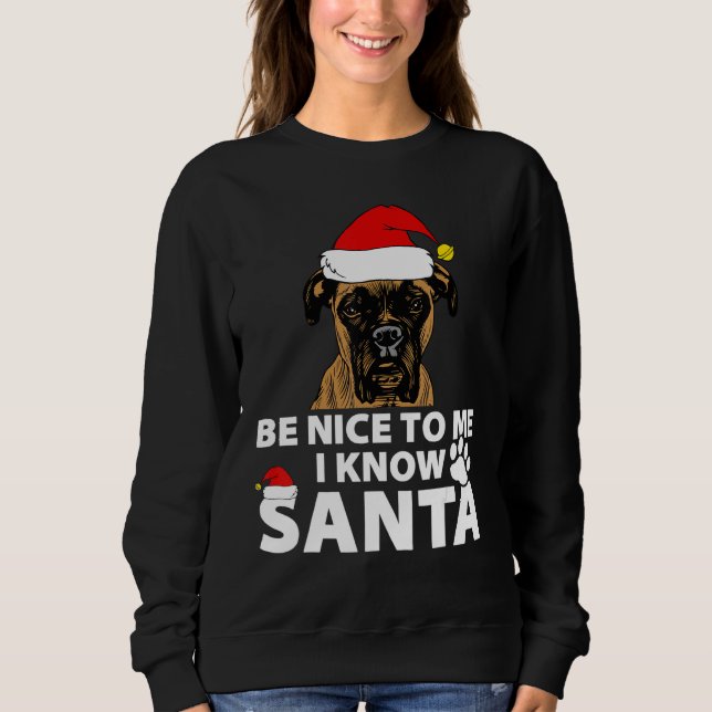 Boxer Be Nice To Me I Know Santa Dog Sweatshirt (Front)