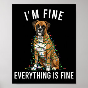 Boxer Dog Christmas I'm Fine Everything Is Fine  Poster