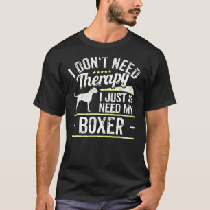 Boxer Dog Gag Dog Saying T-Shirt