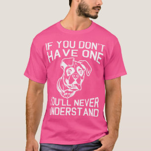 Boxer Dog If You Dont Have One Youll Never Underst T-Shirt