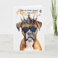 Boxer Dog King for a Day Funny Birthday