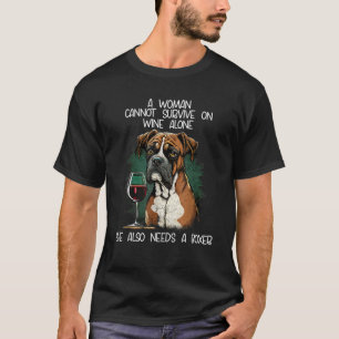 Boxer Dog Mom A Woman Cannot Survive On Wine Alone T-Shirt
