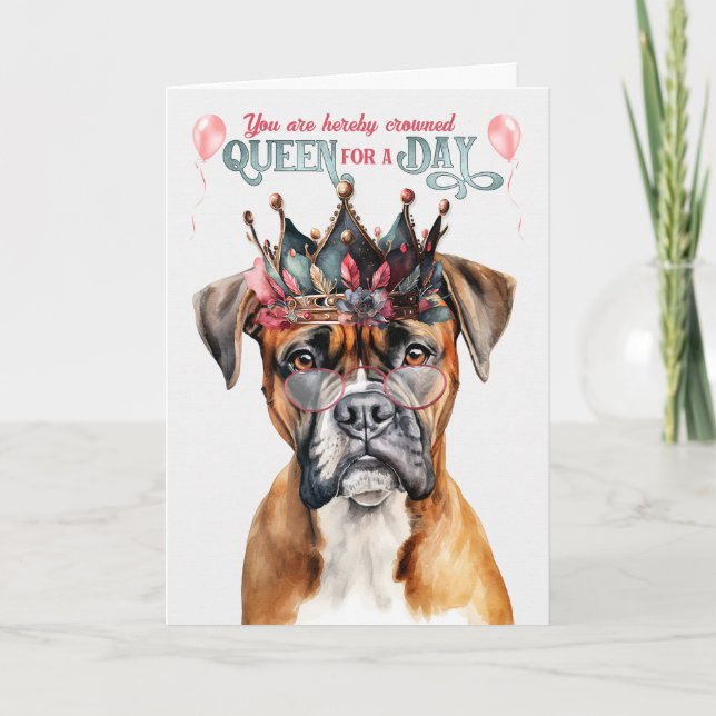 Boxer Dog Queen for a Day Funny Birthday Card (Front)