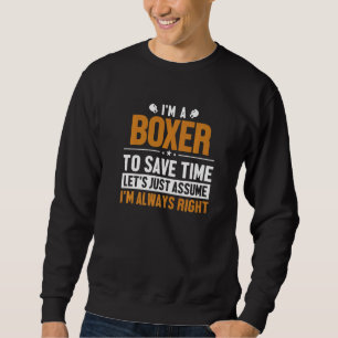 Boxer Let's Assume I'm Right Kickboxer Boxer 1 Sweatshirt