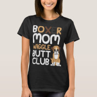 Boxer Mom Wiggle Butt Club design Boxer design Dog