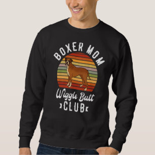 Boxer Mom Wiggle Butt Club For A Boxer Dog Sweatshirt