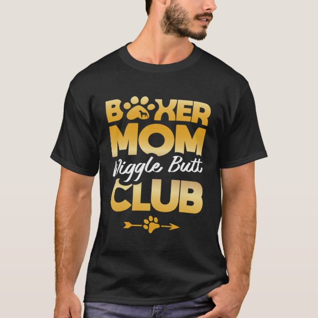 Boxer mom wiggle butt club for a Boxer T-Shirt (Front)