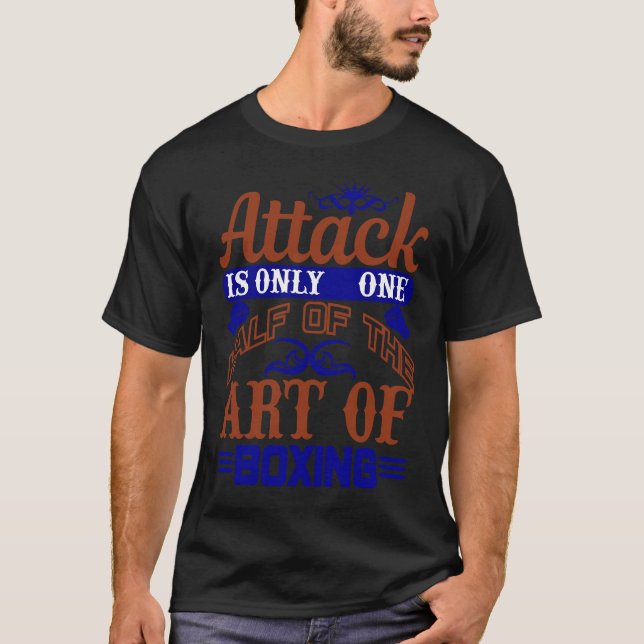 Boxing Artwork Attack is only a Half of Boxing T-Shirt (Front)