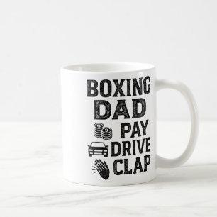Boxing Dad Pay Drive Clap Funny Dad Duties Fathers Coffee Mug