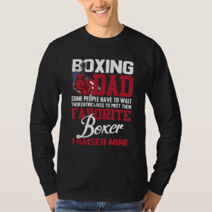 Boxing Dad Some People Have To Wait Their Entire L T-Shirt