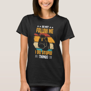 Boxing Fighter Do Not Follow Me I Do Stupid Things T-Shirt
