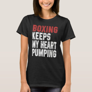 Boxing For Men Women Boxing Keeps My Heart Pump T-Shirt