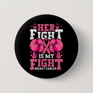 Boxing Gloves Her Fight Is My Fight Breast Cancer 2 Inch Round Button