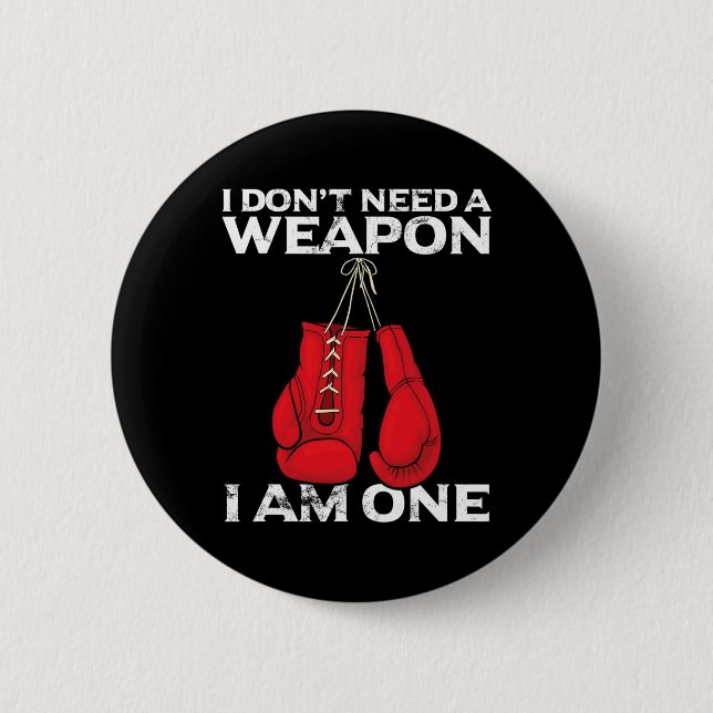 Boxing Gloves I Don't Need A Weapon Combat Boxer  2 Inch Round Button (Front)
