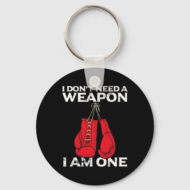 Boxing Gloves I Don't Need A Weapon Combat Boxer  Keychain (Front)