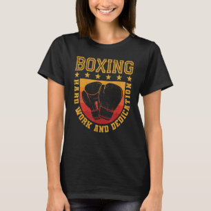 Boxing Hard Work And Dedication Kickboxing Gym Bo T-Shirt