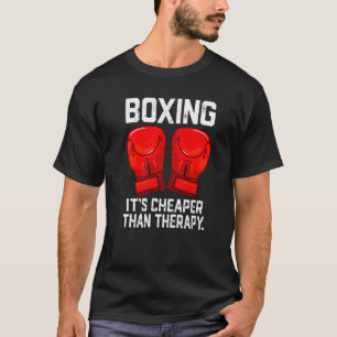 Boxing is Cheaper than Theraphy Boxing Therapy Box T-Shirt