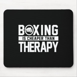 Boxing Is Cheaper Than Therapy Kickboxing Quote Fi Mouse Pad