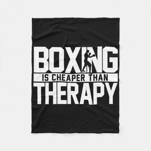Boxing Is Cheaper Than Therapy Kickboxing Quote S  Fleece Blanket (Front)