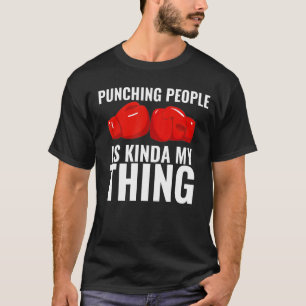 Boxing Is Kinda My Thing Boxing Gloves Boxer T-Shirt
