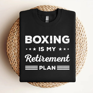 Boxing Is My Retirement Plan Funny Boxing Lover T-Shirt