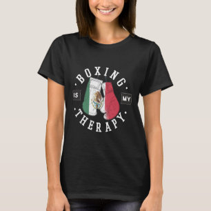 Boxing Is My Therapy Mexico Boxing Glove Mexican F T-Shirt