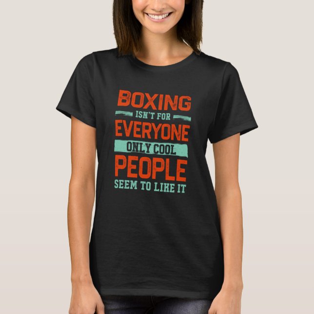 Boxing Isnt For Everyone Boxer Sparring Humor Hobb T-Shirt (Front)