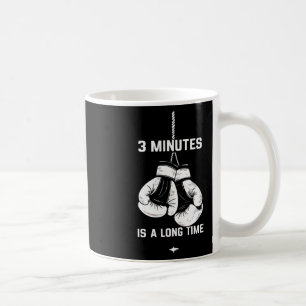 Boxing Kickboxing Boxer 3 Minutes Is A Long Time F Coffee Mug