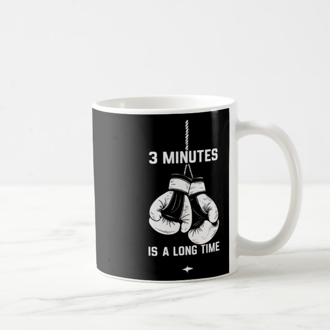 Boxing Kickboxing Boxer 3 Minutes Is A Long Time F Coffee Mug (Right)