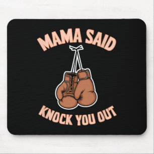 Boxing Kickboxing Mama Said Knock U Out Fighting S Mouse Pad