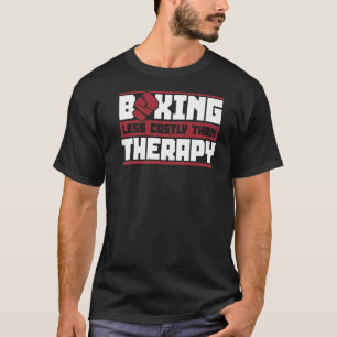 Boxing Less Costly Than Therapy Thai Boxer Kickbox T-Shirt