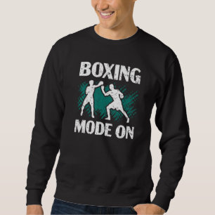 Boxing Mode On Professional Boxer Knockout Puncher Sweatshirt