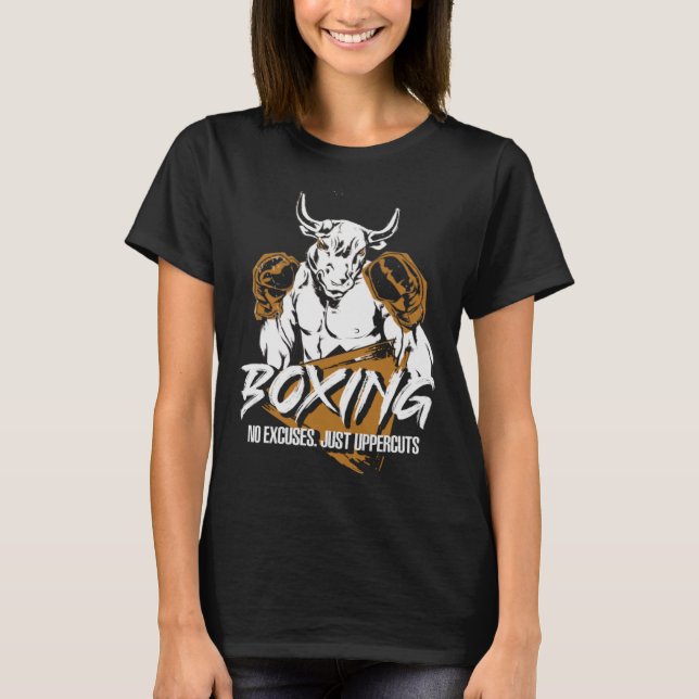 Boxing No Excuses Just Uppercuts  MMA Fight  Bull  T-Shirt (Front)